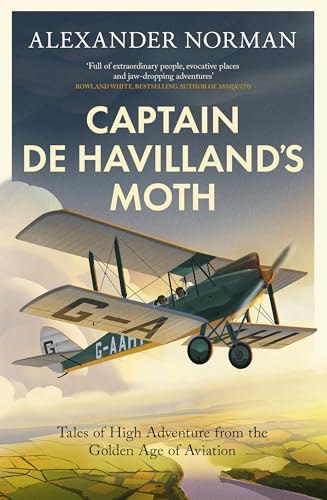 Captain de Havilland's Moth: Tales of High Adventure from the Golden Age of Aviation Captain de Havilland's Moth: Tales of High Adventure from the Golden Age of Aviation von Abacus