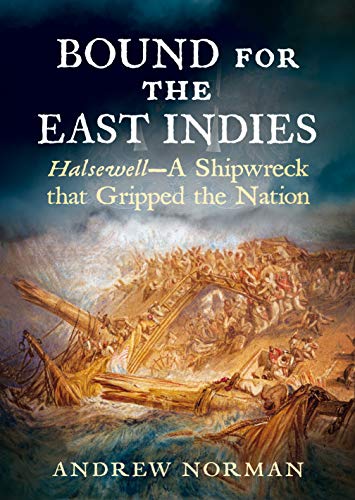 Bound for the East Indies: Halsewell: A Shipwreck That Gripped the Nation