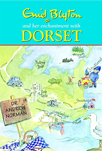 Enid Blyton and Her Enchantment with Dorset von Brand: Halsgrove
