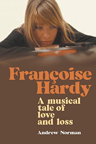 Francoise Hardy: A musical tale of love and loss von New Haven Publishing Ltd