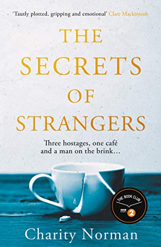 The Secrets of Strangers: A BBC Radio 2 Book Club Pick (Charity Norman Reading-Group Fiction)