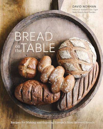 Bread on the Table: Recipes for Making and Enjoying Europe's Most Beloved Breads [A Baking Book] von Ten Speed Press