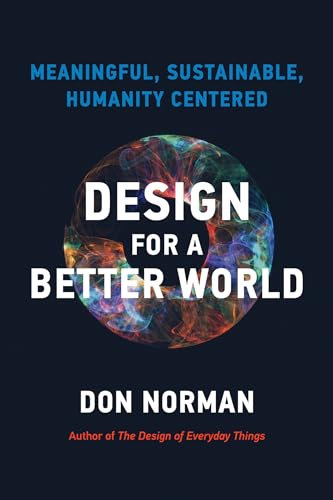 Design for a Better World: Meaningful, Sustainable, Humanity Centered von MIT Press