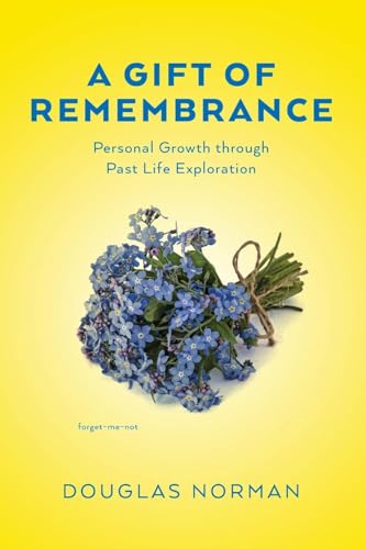 A Gift of Remembrance: Personal Growth through Past Life Exploration von Palmetto Publishing