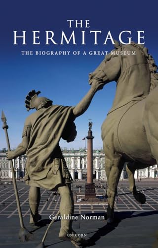 The Hermitage: The Biography of a Great Museum