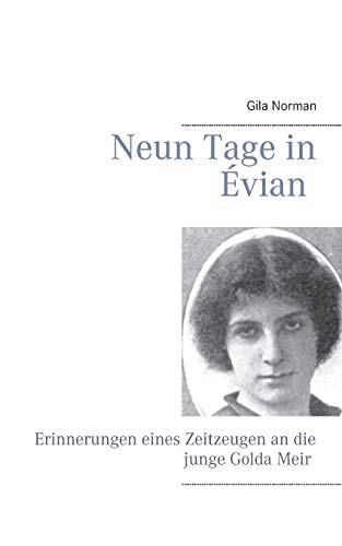 Neun Tage in Évian: Erinnerungen eines Zeitzeugen an die junge Golda Meir