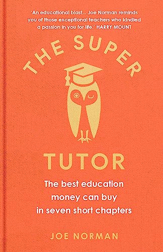 The Super Tutor: The best education money can buy in seven short chapters