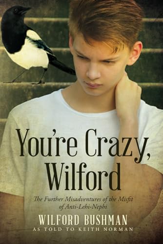 You’re Crazy, Wilford: Being the Further Misadventures of the Misfit of Anti-Lehi-Nephi von Palmetto Publishing