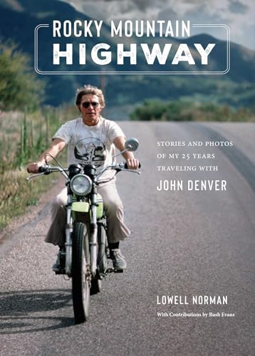 Rocky Mountain Highway: Stories and Photos of My 25 Years Traveling with John Denver