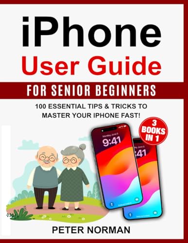 iPhone User Guide for Senior Beginners: 3 Books in 1: 100 Essential Tips & Tricks to Master Your iPhone Fast! (Technology Guides, Band 1) von Independently published