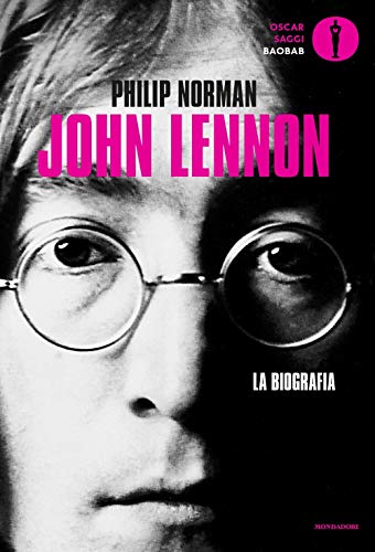 John Lennon. La biografia (Oscar baobab. Saggi)