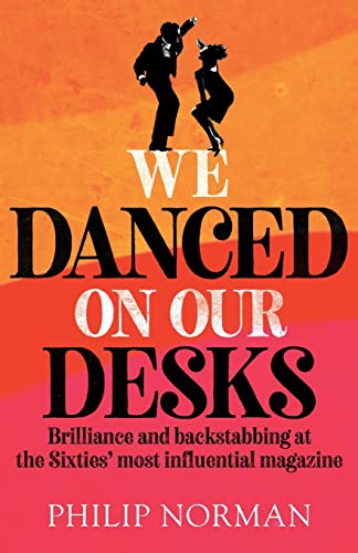 We Danced On Our Desks: Brilliance and backstabbing at the Sixties' most influential magazine von Mensch Publishing
