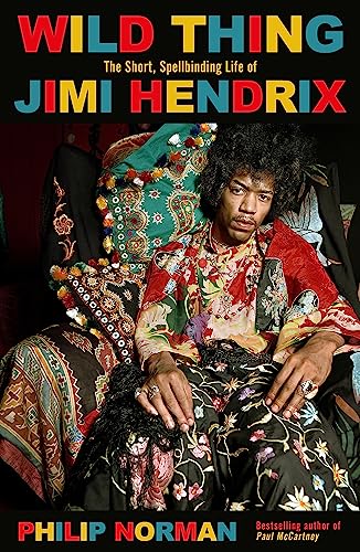 Wild Thing: The short, spellbinding life of Jimi Hendrix