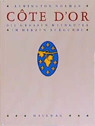 Cote d' Or. Die großen Weingüter im Herzen Burgunds