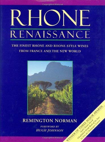 Rhone Renaissance: The finest Rhone and Rhone-style wines from France and the new world