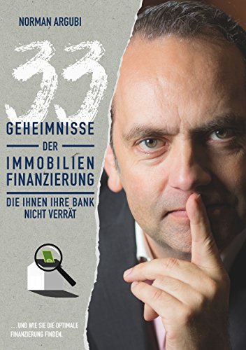 33 Geheimnisse der Immobilienfinanzierung, die Ihnen Ihre Bank nicht verrät: … und wie Sie die optimale Finanzierung finden. von Books on Demand