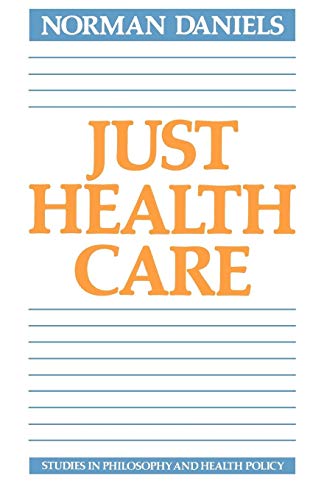 Just Health Care (Studies in Philosophy and Health Policy)