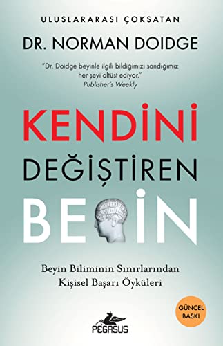 Kendini Degistiren Beyin: Beyin Biliminin Sinirlarindan Kisisel Basari Öyküleri