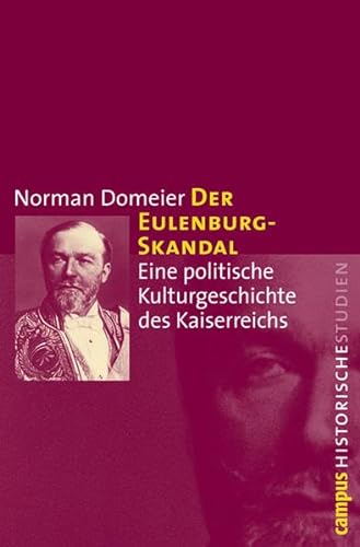 Der Eulenburg-Skandal: Eine politische Kulturgeschichte des Kaiserreichs (Campus Historische Studien, 55) von Campus Verlag GmbH