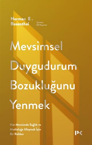 Mevsimsel Duygudurum Bozukluğunu Yenmek: Her Mevsimde Sağlık ve Mutluluğa Ulaşmak İçin Bir Rehber von Profil Kitap