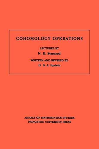 Cohomology Operations: Lectures by N. E. Steenrod (Annals of mathematics studies, no.50)