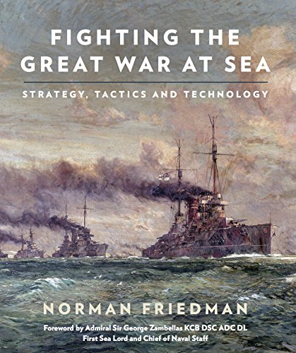 Fighting the Great War at Sea: Strategy, Tactics and Technology Fighting the Great War at Sea: Strategy, Tactics and Technology von US Naval Institute Press