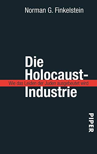 Die Holocaust-Industrie: Wie das Leiden der Juden ausgebeutet wird