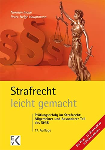 Strafrecht – leicht gemacht.: Prüfungserfolg im Strafrecht: Allgemeiner und Besonderer Teil des StGB.: Prüfungserfolg im Strafrecht: Allgemeiner und ... 6 Prüfschemata (GELBE SERIE – leicht gemacht)