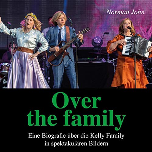 Over the Family: Ein Bildband über die Kelly Family von 27amigos