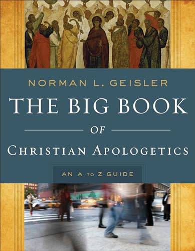 Big Book of Christian Apologetics: An A To Z Guide (A to Z Guides) von Baker Books