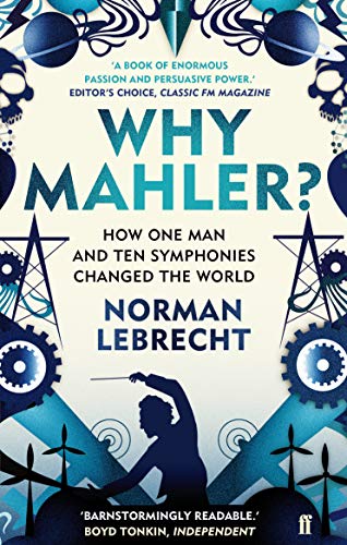 Why Mahler?: How One Man and Ten Symphonies Changed the World von Faber & Faber
