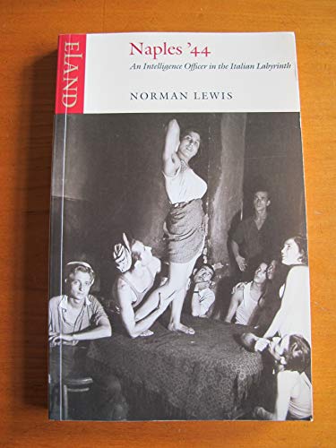 Naples '44: An Intelligence Officer in the Italian Labyrinth von Eland Publishing Ltd