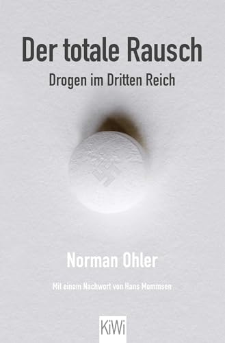 Der totale Rausch: Drogen im Dritten Reich von Kiepenheuer & Witsch GmbH