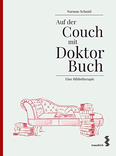 Auf der Couch mit Doktor Buch: Eine Bibliotherapie