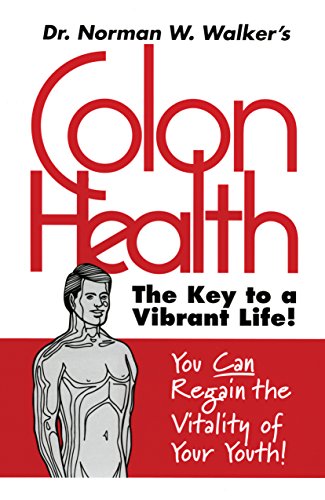 Colon Health Key to Vibrant Life: The Key to a Vibrant Life von Norwalk Press