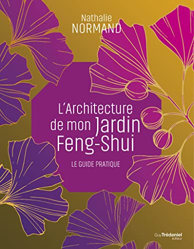 L'architecture de mon jardin Feng-Shui - Le guide pratique von TREDANIEL