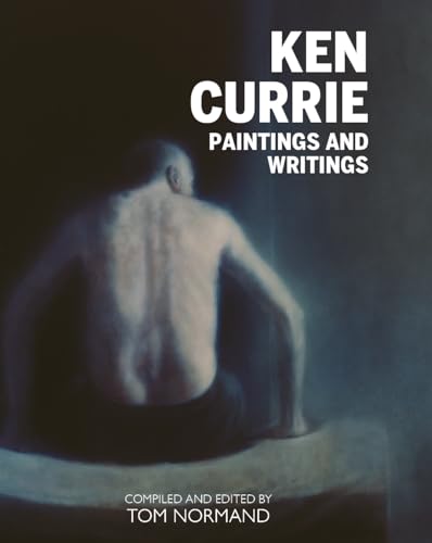 Ken Currie: Painting's & Writings