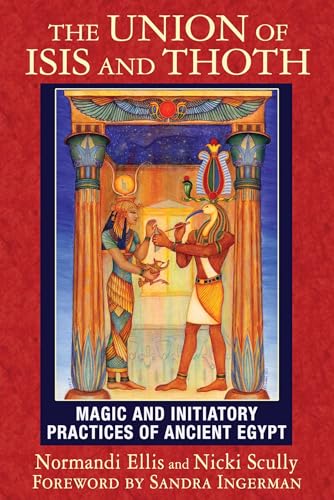 The Union of Isis and Thoth: Magic and Initiatory Practices of Ancient Egypt von Simon & Schuster