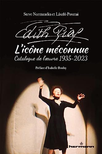 Edith Piaf, l'icône méconnue: Catalogue de l'oeuvre, 1935-2023 von HERMANN