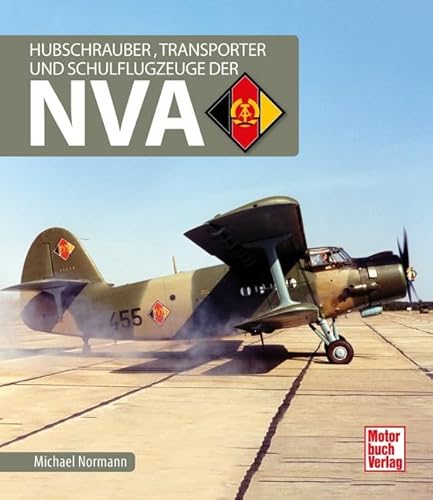 Hubschrauber, Transporter und Schulflugzeuge der NVA von Motorbuch Verlag