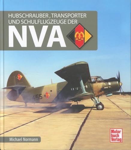 Hubschrauber, Transporter und Schulflugzeuge der NVA von Motorbuch Verlag