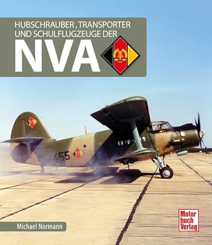 Hubschrauber, Transporter und Schulflugzeuge der NVA von Motorbuch Verlag