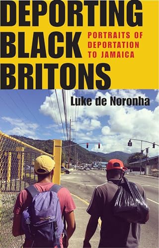 Deporting Black Britons: Portraits of deportation to Jamaica (Studies in Modern French and Francophone History)