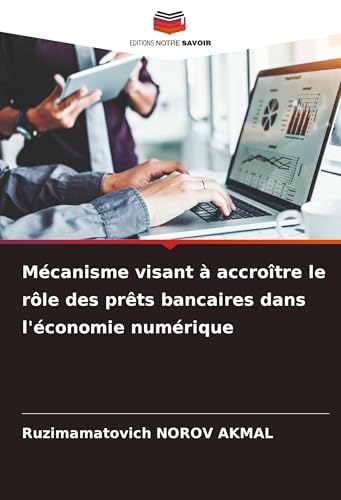 Mécanisme visant à accroître le rôle des prêts bancaires dans l'économie numérique von VDM Verlag