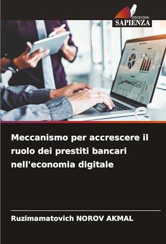 Meccanismo per accrescere il ruolo dei prestiti bancari nell'economia digitale von VDM Verlag