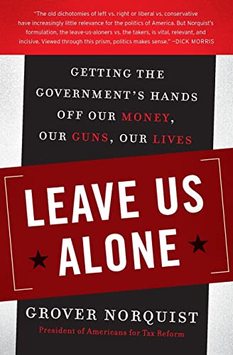 Leave Us Alone: Getting the Government's Hands Off Our Money, Our Guns, Our Lives von William Morrow
