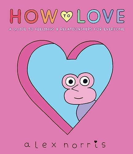 How to Love: A Guide to Feelings & Relationships for Everyone von WALKER BOOKS