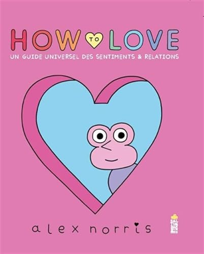 How to love: Un guide universel des sentiments & relations von SALTIMBANQUE