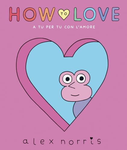 How to love. A tu per tu con l'amore (Arte) von L'Ippocampo