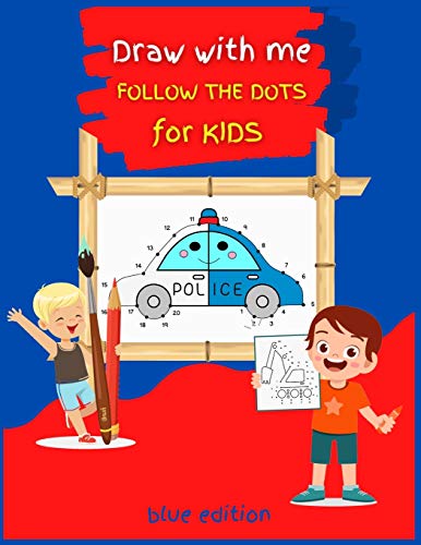 Draw with me DOT TO DOT for Kids BLUE Edition: Activity Book for Children, 53 COLOR Drawing Pages, Ages 3-8. Easy, large picture for drawing with dot ... and lots more. Great Gift for Boys & Girls.